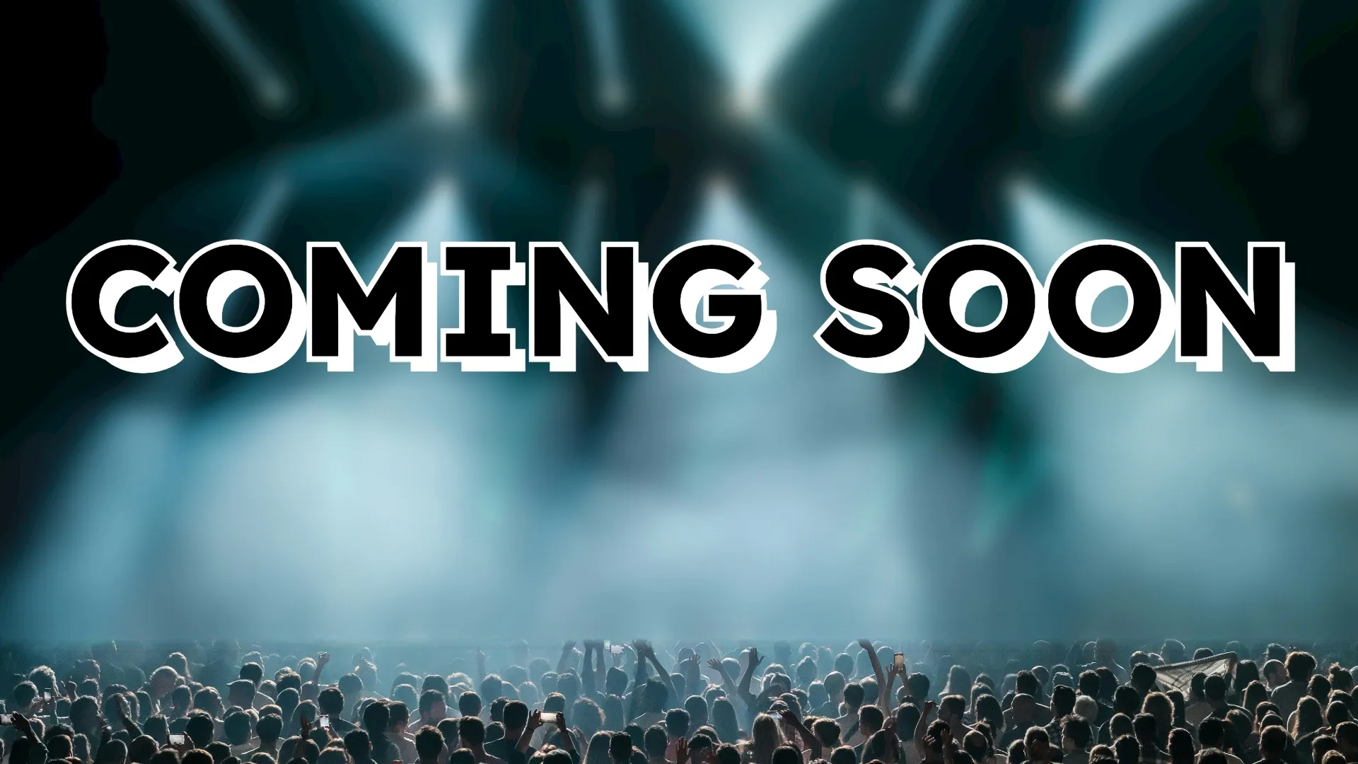 coming_soon_text_overlaid_on_a_blurred_stage_with_an_in_focus_crowd_V1.jpg