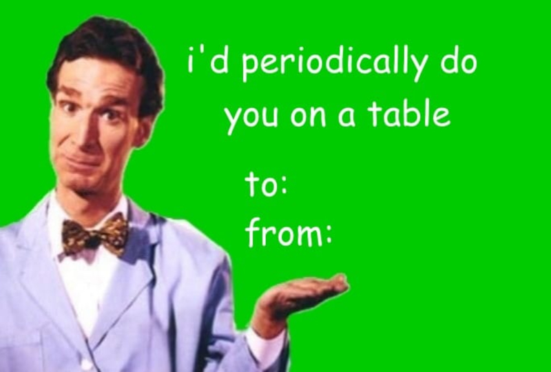 Bill Nye Valentine’s Day Meme Card – “I'd Periodically Do You On a Table”
