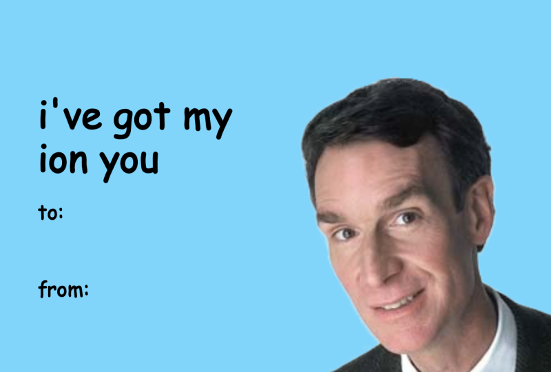 Bill Nye Valentine’s Day Meme Card – “I’ve Got My Ion You”