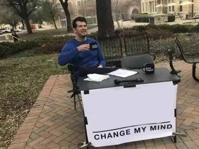 Change My Mind Meme Template — Kapwing