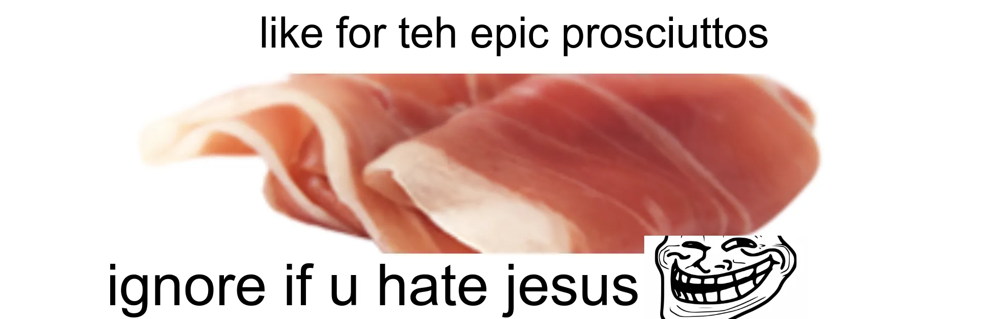 Epic Prosciutto Meme Template — Kapwing