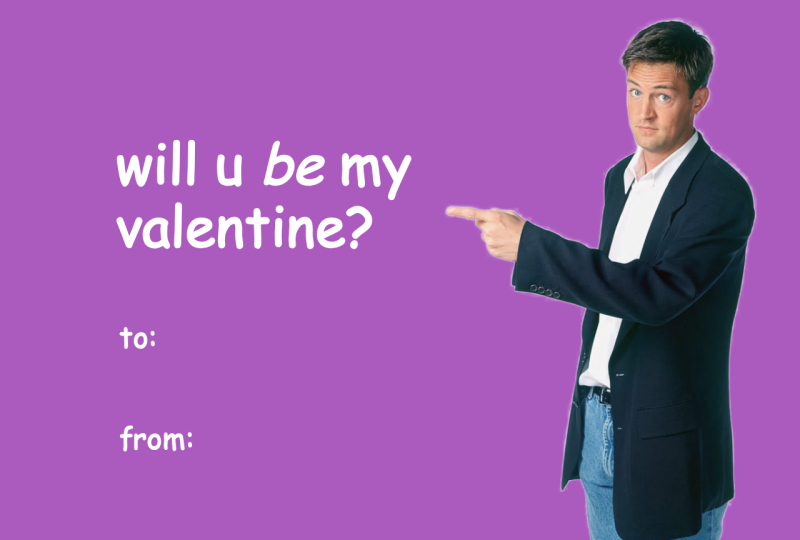 Friends Valentine’s Day Meme Card – Chandler “Will U Be My Valentine?”