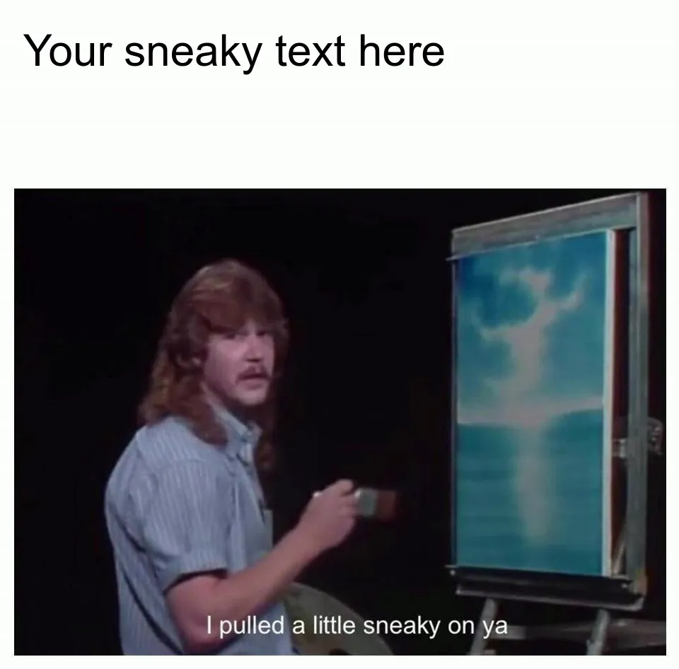 Sneaky Sneaky Memes