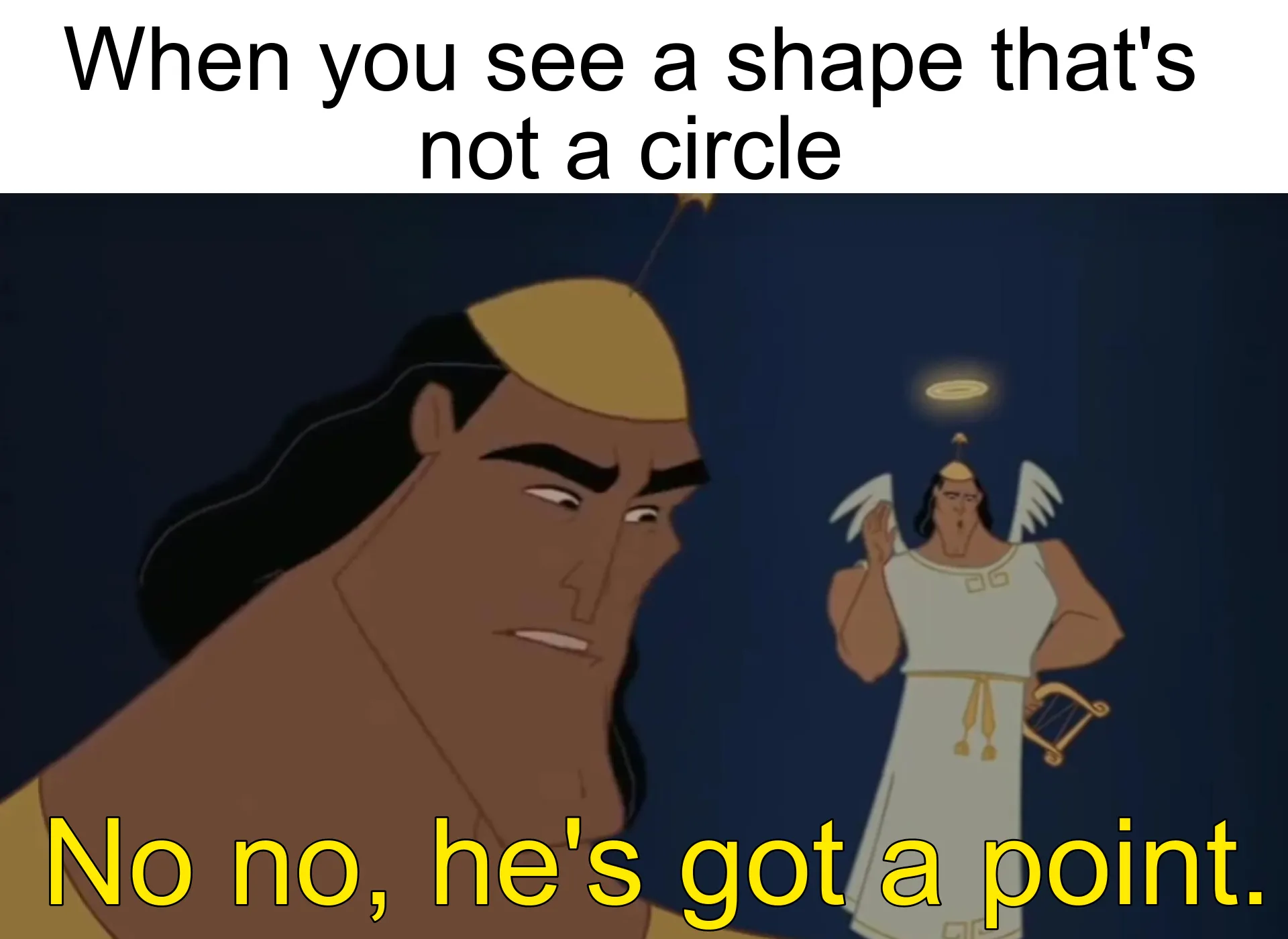 Kronk Meme Template - No No He's Got A Point — Kapwing, image size:1920x1400