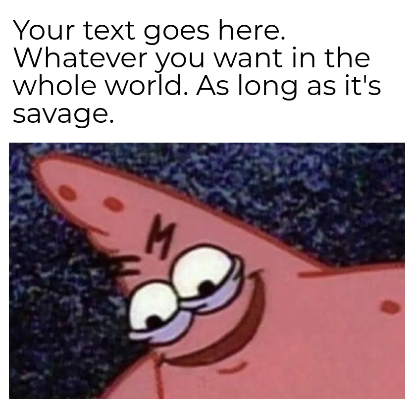 Patrick Push It Somewhere Else Meme