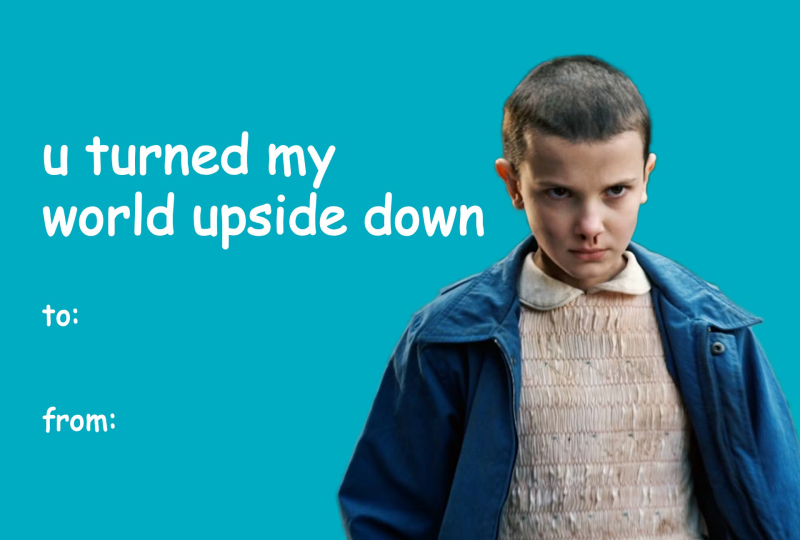 Stranger Things Valentine’s Day Meme Card – Eleven “You Turned My World Upside Down”