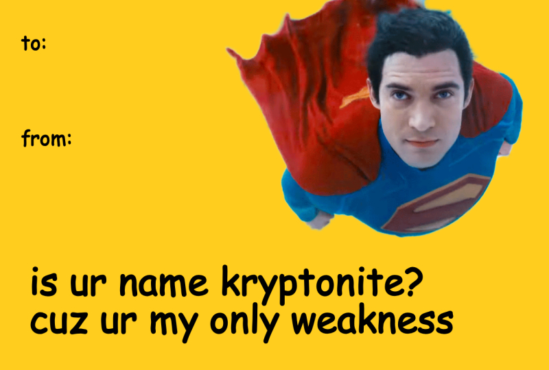 Superman Valentine’s Day Meme Card – “Is Ur Name Kryptonite? ’Cuz Ur My Only Weakness”