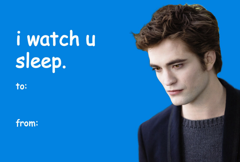 Twilight Valentine’s Day Meme Card – Edward Cullen “I Watch You Sleep”