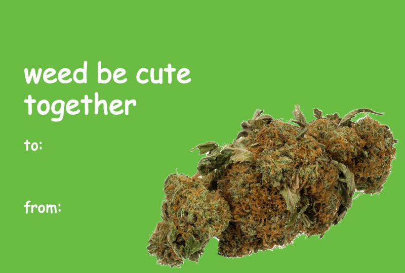 Weed Valentine’s Day Meme Card – “Weed Be Cute Together”